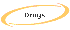 Drugs